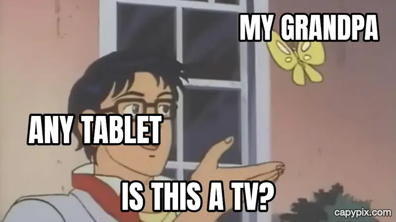 Is This a Pigeon? meme example: My grandpa / Any tablet / Is this a TV?