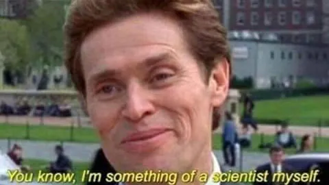 I'm Something of a Scientist Myself